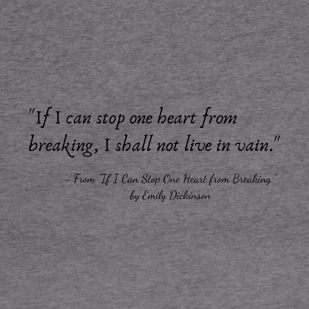 A Quote from "If I Can Stop One Heart from Breaking." by Emily Dickinson by Poemit